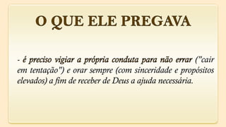 -                                                      ("cair
em tentação") e orar sempre (com sinceridade e propósitos
elevados) a fim de receber de Deus a ajuda necessária.
 