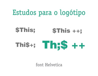 Estudos para o logótipo




       font Helvetica
 