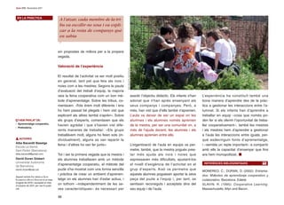 52
Guix 379 | Novembre 2011
L’experiència ha constituït també una
bona manera d’aprendre des de la pràc-
tica a gestionar les interaccions entre l’a-
lumnat. Si els infants han d’aprendre a
treballar en equip –cosa que només po-
den fer si els oferim l’oportunitat de treba-
llar cooperativament–, també les mestres
i els mestres hem d’aprendre a gestionar
a l’aula les interaccions entre iguals, per-
què esdevinguin fonts d’aprenentatge,
i –sembla un repte important– a compartir
amb ells la capacitat d’ensenyar que fins
ara hem monopolitzat.
MONEREO, C.; DURAN, D. (2002): Entrama-
dos: Métodos de aprendizaje cooperativo y
colaborativo. Barcelona. Edebé.
SLAVIN, R. (1995): Cooperative Learning.
Massachusetts. Allyn and Bacon.
REFERÈNCIES BIBLIOGRÀFIQUES
assolir l’objectiu didàctic. Els infants s’han
adonat que n’han après ensenyant als
seus companys i companyes. Però, a
més, han vist que d’ells també n’aprenien.
L’aula va deixar de ser un espai on les
alumnes i els alumnes només aprenien
de la mestra, per ser una comunitat on, a
més de l’ajuda docent, les alumnes i els
alumnes aprenien entre ells.
L’organització de l’aula en equips va per-
metre, també, que la mestra pogués pres-
tar més ajuda als nois i noies que
expressaven més dificultats, ajustant-los
el nivell d’exigència de l’activitat en el
grup d’experts. Això va permetre que
aquests alumnes poguessin aportar la seva
peça del puzle a l’equip i, per tant, se
sentissin reconeguts i acceptats dins del
seu equip i de l’aula.
sin propostes de millora per a la propera
vegada.
Valoració de l’experiència
El resultat de l’activitat va ser molt positiu
en general, tant pel que feia als nois i
noies com a les mestres. Segons la pauta
d’avaluació del treball d’equip, la majoria
veia la feina cooperativa com un bon mè-
tode d’aprenentatge. Sobre les tribus, co-
mentaven: «Tots érem molt diferents i ens
ho hem passat bé plegats i hem vist que
explicant als altres també s’aprèn». Sobre
els grups d’experts, comentaven que els
havien agradat i que s’havien vist dife-
rents maneres de treballar: «Els grups
treballàvem molt, alguns ho feien sols (in-
dividualment), alguns es van repartir la
feina i d’altres ho van fer junts».
Tot i ser la primera vegada que la mestra i
els alumnes treballaven amb un mètode
d’aprenentatge cooperatiu, el mètode del
puzle s’ha mostrat com una forma senzilla
i pràctica de crear un ambient d’aprenen-
tatge on els alumnes han d’estar actius, i
on tothom –independentment de les se-
ves característiques– és necessari per
EN LA PRÀCTICA
HEM PARLAT DE:
- Aprenentatge cooperatiu.
- Prehistòria.
AUTORES
Alba Bacardit Baselga
Escola La Serret.
Sant Pedor (Barcelona)
alba.bacardit@gmail.com
David Duran Gisbert
Universitat Autònoma
de Barcelona
david.duran@uab.cat
Aquest article fou rebut a GUIX:
ELEMENTS D’ACCIÓ EDUCATIVA el mes
d’agost de 2010 i acceptat el mes
d’octubre de 2011 per ser-hi publi-
cat.
A l’atzar, cada membre de la tri-
bu va escollir-ne una i va expli-
car a la resta de companys què
en sabia
AlbaBacardit,DavidDuran
 