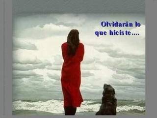 Olvidarán lo que hiciste....