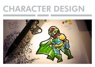 CHARACTER DESIGN 
 