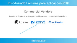 http://fgsl.eti.br
Introduzindo Laminas para aplicações PHP
 