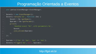 http://fgsl.eti.br
Programação Orientada a Eventos
 