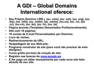 A GDI – Global Domains International oferece: ,[object Object]