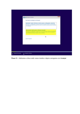 Passo 11 – Indicamos o disco onde vamos instalar e depois carregamos em Avançar 
 