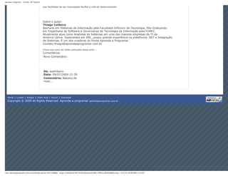 Aprenda a Programar - Controle .NET DataList

                                               sua facilidade de ser manuseado facilita a vida do desenvolvedor.




                                               Sobre o autor:
                                               Thiago Caldeira
                                               Bacharel em Sistemas de Informação pela Faculdade Infórium de Tecnologia. Pós-Graduando
                                               em Engenharia de Software e Governança de Tecnologia da Informação pela FUMEC.
                                               Atualmente atua como Analistas de Sistemas em uma das maiores empresas de TI da
                                               America Latina. Especialista em XML, possui grande experiência na plataforma .NET e Integração
                                               de Sistemas. É um dos criadores do Portal Aprenda a Programar.
                                               Contato:thiago@aprendaaprogramar.com.br

                                               Clique aqui para ver todas pulicações desse autor...
                                               Comentários:
                                               Novo Comentário:



                                                        Registre-se para Comentar

                                               De: washibano
                                               Data: 09/07/2009 15:39
                                               Comentário: Bakana de
                                               mais...




  Home| Cursos | Artigos | Video Aula | Forum | Download
  Copyright © 2009 All Rights Reserved. Aprenda a programar                                         aprendaaprogramar.com.br




http://aprendaaprogramar.com.br/LeitorArtigo.aspx?p=Jkl1h/JLi8BqKe...artigo=Controle%20.NET%20%20DataList%20&t=hPVkezLaRFzfQGqBfOe7Gg== (9 of 9) [10/08/2009 12:54:52]
 