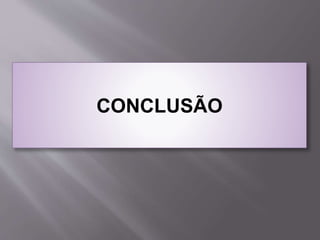 CONCLUSÃO
 