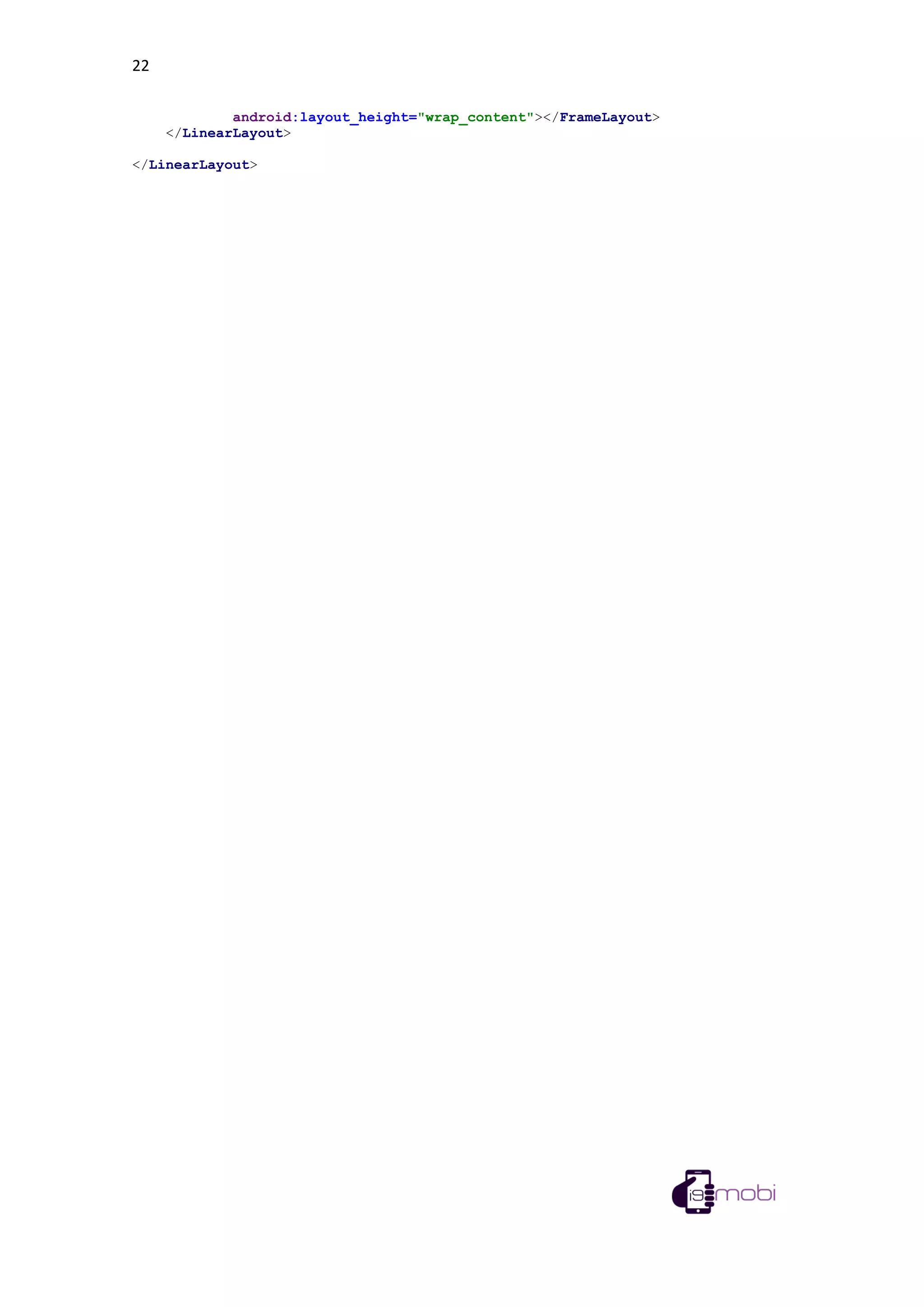 22
android:layout_height="wrap_content"></FrameLayout>
</LinearLayout>
</LinearLayout>
 