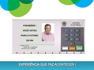 PARABÉNS ! VOCÊ VOTOU PARA O FUTURO  DO RN 