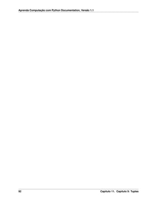 Aprenda Computação com Python Documentation, Versão 1.1
92 Capítulo 11. Capítulo 9: Tuplas
 