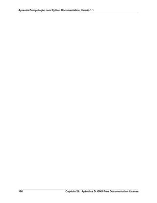 Aprenda Computação com Python Documentation, Versão 1.1
196 Capítulo 26. Apêndice D: GNU Free Documentation License
 