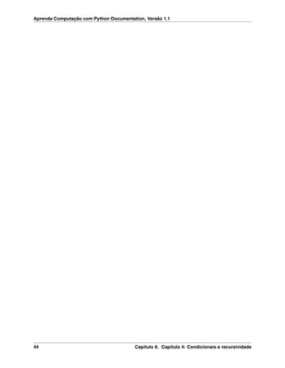 Aprenda Computação com Python Documentation, Versão 1.1
44 Capítulo 6. Capítulo 4: Condicionais e recursividade
 