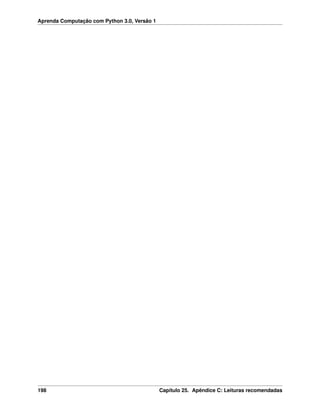 Aprenda Computação com Python 3.0, Versão 1
198 Capítulo 25. Apêndice C: Leituras recomendadas
 