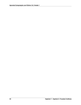 Aprenda Computação com Python 3.0, Versão 1
54 Capítulo 7. Capítulo 5: Funções frutíferas
 