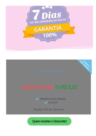 Compre Agora
DE R$ 197,00 7x R$ 8,02 


Receba 70% de  desconto 
S
O
M
E
N
T
E
E
S
S
A
S
E
M
A
N
A
SOMENTE ESSA SEMANA
R$ 49,99
QueroreceberoDesconto!
 