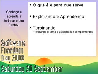 Conheça e aprenda a turbinar o seu Firefox! O que é e para que serve Explorando e Aprendendo Turbinando! - Trocando o tema e adicionando complementos 