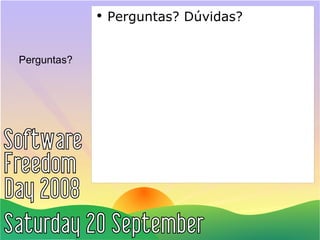 Perguntas? Perguntas? Dúvidas? 