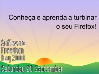 Conheça e aprenda a turbinar o seu Firefox! 
