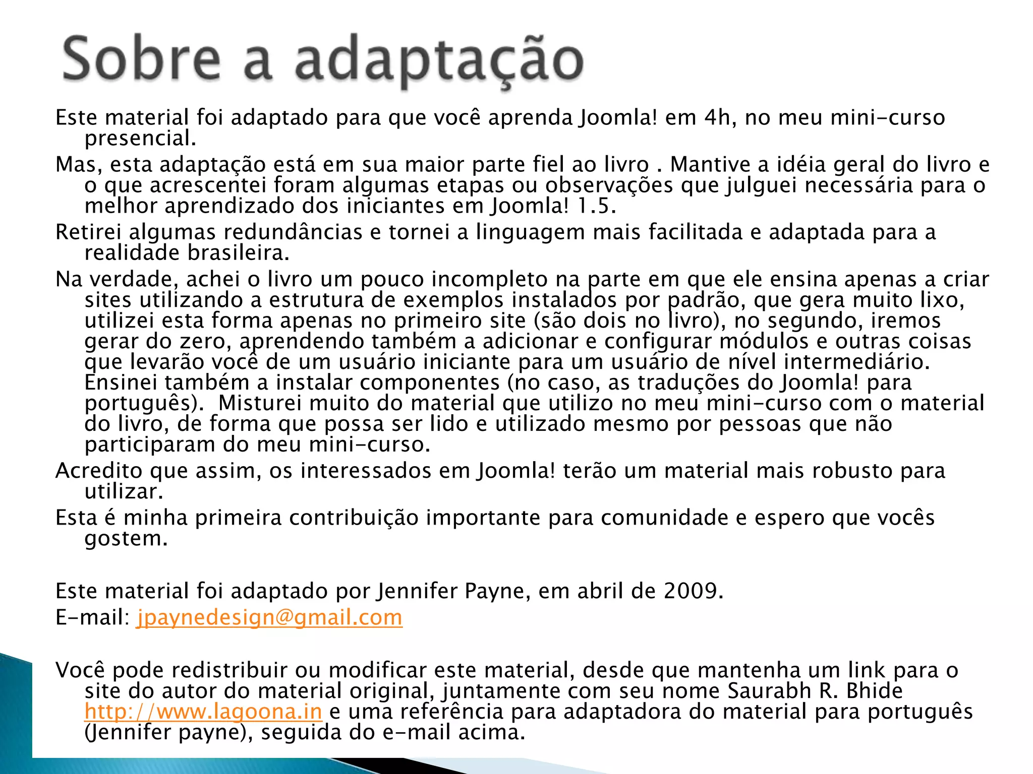 Vem com diversas funcionalidades prontasQuais suas desvantagens?Pesa mais no seu servidor, do que se você programasse o sistema