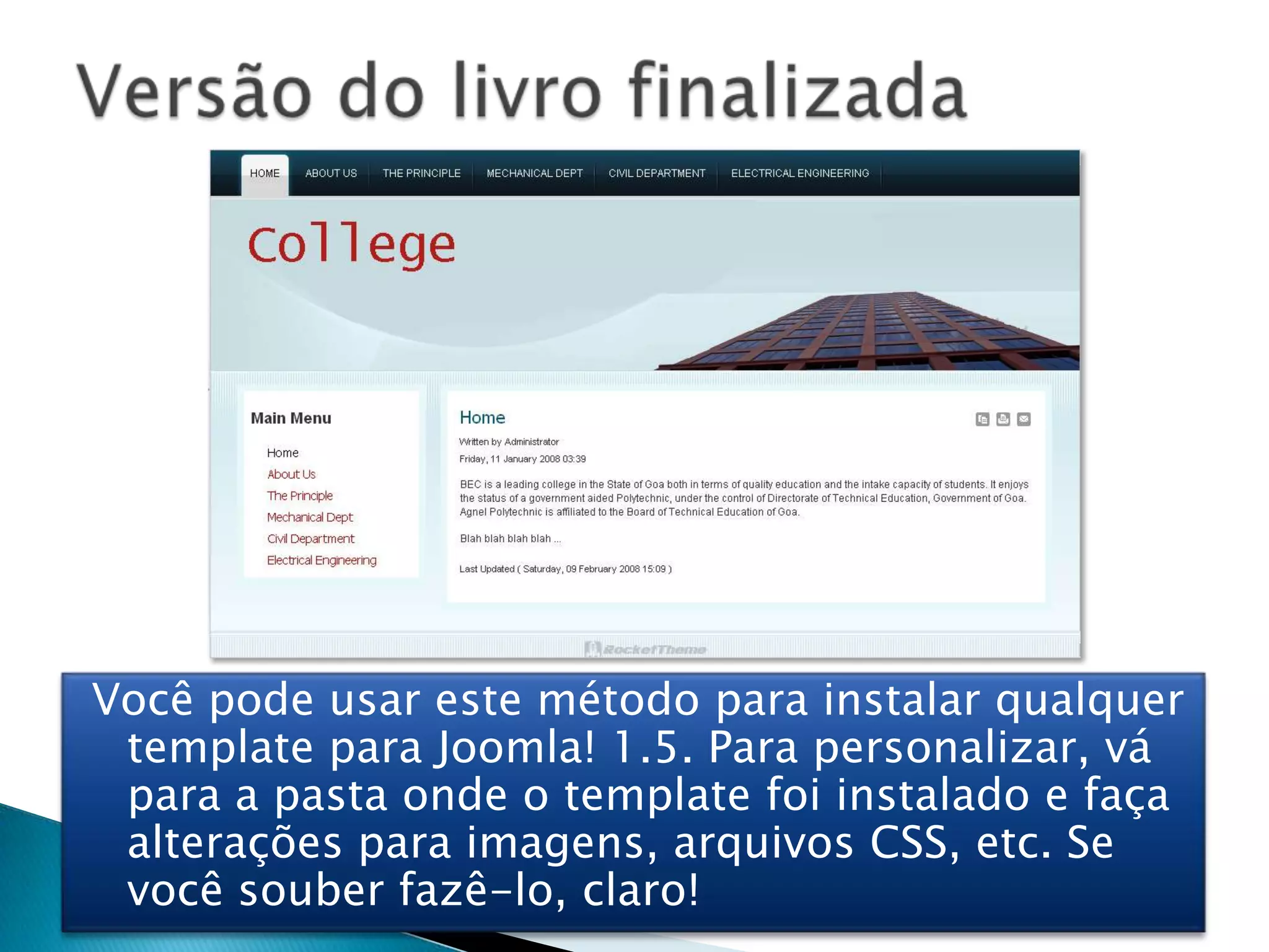 Nosso site terá 4 páginas:InicialComo os babuínos se parecemVida social dos babuínosTipos de BabuínosPasso #2: Crie as páginasÉ muito fácil de criar páginas. Na área administrativa, clique em “AddNewArticle”, (Adicionar Artigo). Você também pode ir através de “Content” -> “Article Manager” (Conteúdo -> Adicionar Artigo), no menu, no lado direito, clique em “New” (Novo)