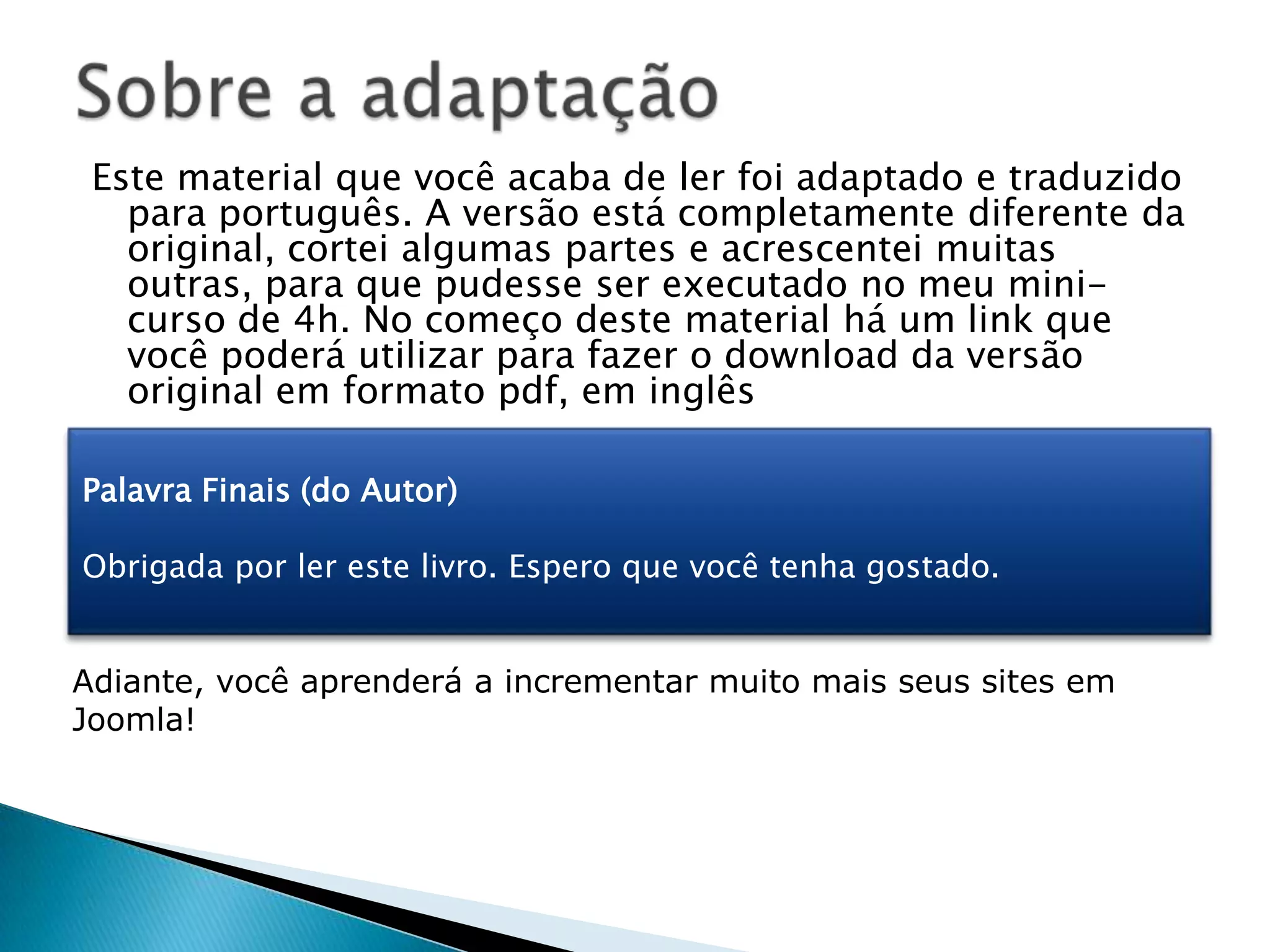 Preencha o título para a página, o conteúdo na seleção de página, selecione “seção” e “categoria” como “qualquer” ou “sem categoria” (Uncategorized), e clique o botão “salvar” no topo, lado direito.Após salvar a página, você será levado ao “Gerenciador de Artigos” (Article Manager) onde você pode editar, deletar ou criar novos artigos.Clique no botão “Novo” (New) no topo, à direita, para criar uma nova página. Desta forma, faça todas as 4 páginas.Passo #2: Crie as páginas