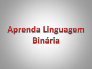 Linguagem  Binária 