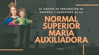 NORMAL
SUPERIOR
MARIA
AUXILIADORA
 