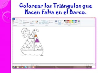 Colorear los Triángulos que
Hacen Falta en el Barco.
 