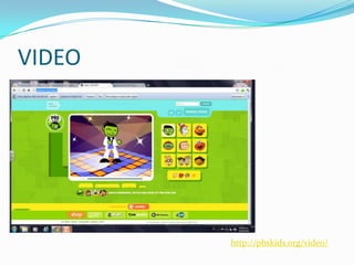 VIDEO




        http://pbskids.org/video/
 