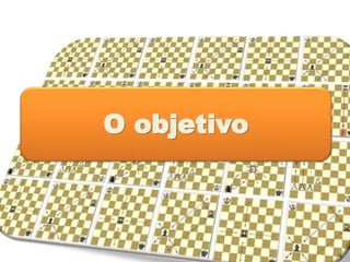 O objetivo
 