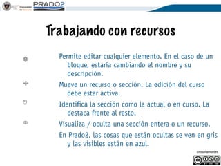 @rosanamontes
Archivos
Un archivo es como
cualquier otro
recurso de Moodle
 