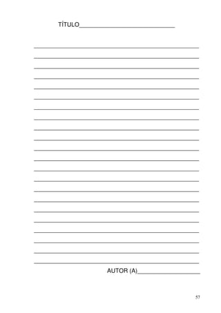 TÍTULO_____________________________


__________________________________________________
__________________________________________________
__________________________________________________
__________________________________________________
__________________________________________________
__________________________________________________
__________________________________________________
__________________________________________________
__________________________________________________
__________________________________________________
__________________________________________________
__________________________________________________
__________________________________________________
__________________________________________________
__________________________________________________
__________________________________________________
__________________________________________________
__________________________________________________
__________________________________________________
__________________________________________________
__________________________________________________
__________________________________________________
                      AUTOR (A)___________________



                                                57
 