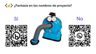 ¿Fantasía en los nombres de proyecto?
☝
Sí No
 