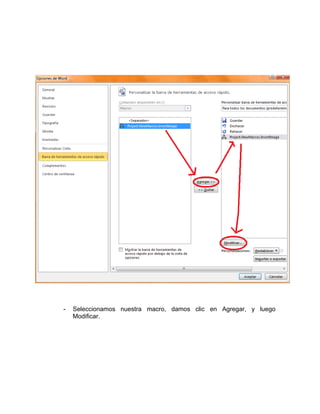 -   Seleccionamos nuestra macro, damos clic en Agregar, y luego
    Modificar.
 