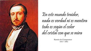 Frases de Ramón de Campoamor - Nada es verdad ni es mentira, todo depen