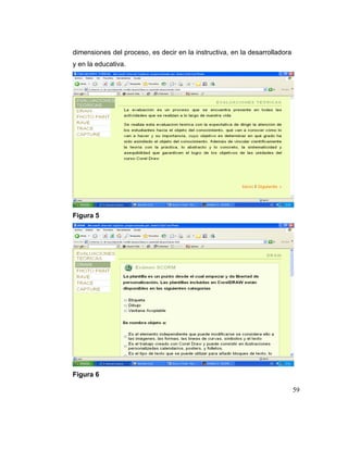 dimensiones del proceso, es decir en la instructiva, en la desarrolladora
y en la educativa.

Figura 5

Figura 6
59

 