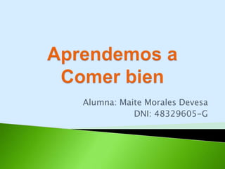 Alumna: Maite Morales Devesa
           DNI: 48329605-G
 