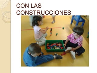 CON LAS
CONSTRUCCIONES
