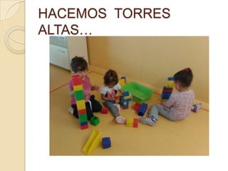 HACEMOS TORRES
ALTAS…