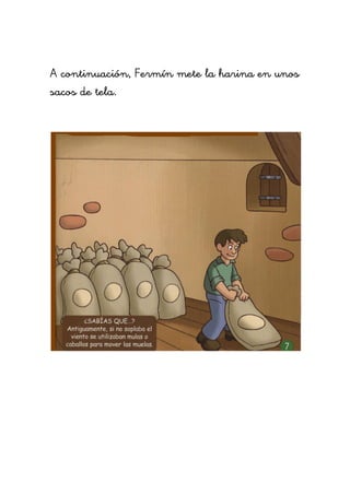 A continuación, Fermín mete la harina en unos
sacos de tela.
 