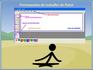 Ferramentas de trabalho do Paint 
 