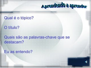 Qual é o tópico?  O título? Quais são as palavras-chave que se destacam? Eu as entendo?  