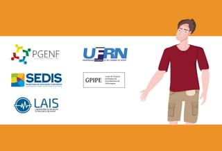 GPIPE
Grupo de Pesquisa
Incubadora de
Procedimentos de
Enfermagem.
 