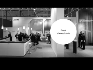 Primeiros passos


                       Feiras
    Feiras         internacionais
 