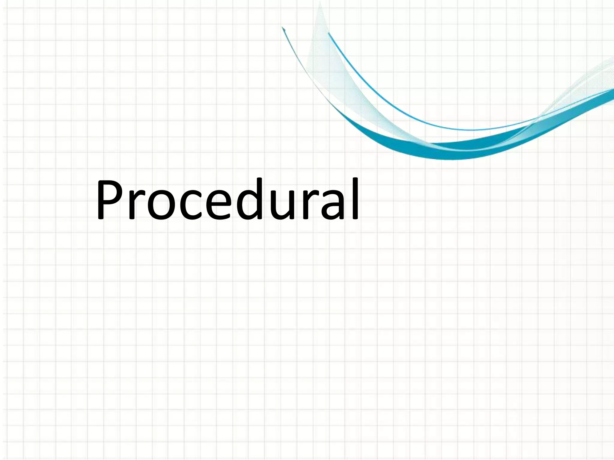 Procedural
 