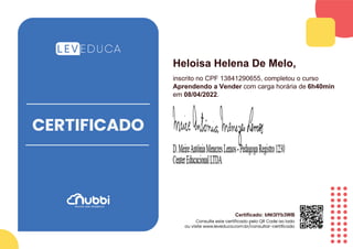 Heloisa Helena De Melo,
inscrito no CPF 13841290655, completou o curso
Aprendendo a Vender com carga horária de 6h40min
em 08/04/2022.
Certificado: bNt3IYb3WB
 