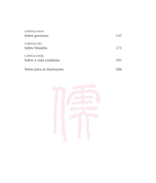CAPÍTULO NOVE

Sobre governar

147

CAPÍTULO DEZ

Sobre filosofia

171

CAPÍTULO ONZE

Sobre a vida cotidiana

191

Notas para as ilustrações

206

 