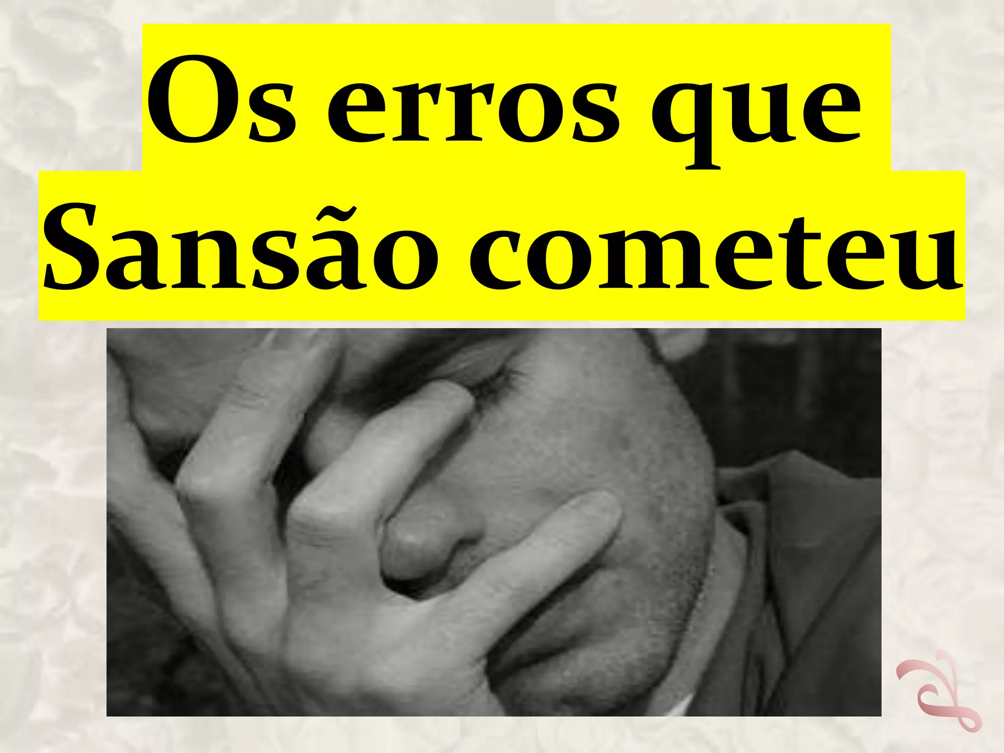 Os erros que
Sansão cometeu

 