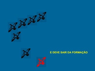 E DEVE SAIR DA FORMAÇÃO 