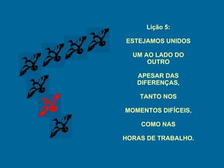 Lição 5: ESTEJAMOS UNIDOS UM AO LADO DO OUTRO APESAR DAS DIFERENÇAS, TANTO NOS MOMENTOS DIFÍCEIS, COMO NAS HORAS DE TRABALHO. 